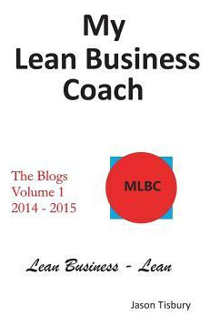 Libro My Lean Business Coach - The Blogs Volume 1 : 2014 ...