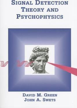 Signal Detection Theory & Psychophysics - David M Ph D Gr...