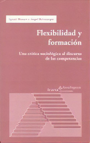 Flexibilidad Y Formacion, De Belzunegui Brunet. Editorial Icaria, Tapa Blanda, Edición 1 En Español