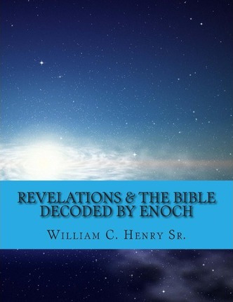 Libro Revelations & The Bible Decoded By Enoch - Mr Willi...