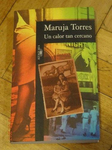 Maruja Torres. Un Calor Tan Cercano. Alfaguara&-.