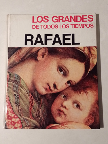 Rafael Los Grandes De Todos Los Tiempos Arte Pintores