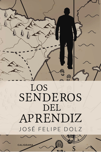 Los Senderos Del Aprendiz, De Dolz , José Felipe.., Vol. 1.0. Editorial Caligrama, Tapa Blanda, Edición 1.0 En Español, 2019
