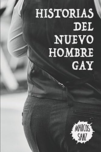 Libro: Historias Del Nuevo Hombre Gay (spanish Edition)