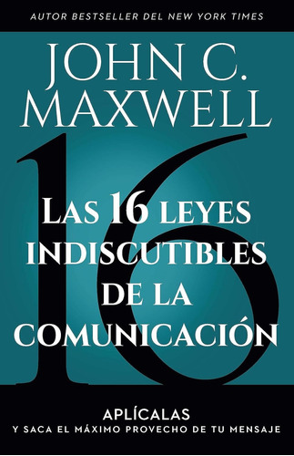 Las 16 Leyes Indiscutibles De La Comunicación - John Maxwell