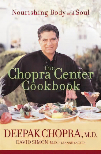 The Chopra Center Cookbook: Nourishing Body And Soul, De Deepak, Chopra. Editorial Houghton Mifflin Harcourt Publishing Company, Tapa Blanda En Inglés