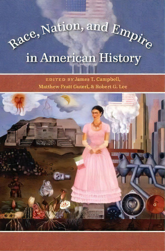 Race, Nation, And Empire In American History, De Robert G. Lee. Editorial University North Carolina Press, Tapa Blanda En Inglés