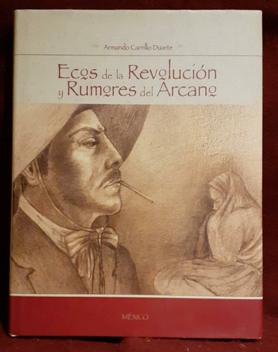 Ecos De La Revolución Y Rumores Del Arcano - Carrillo Duarte