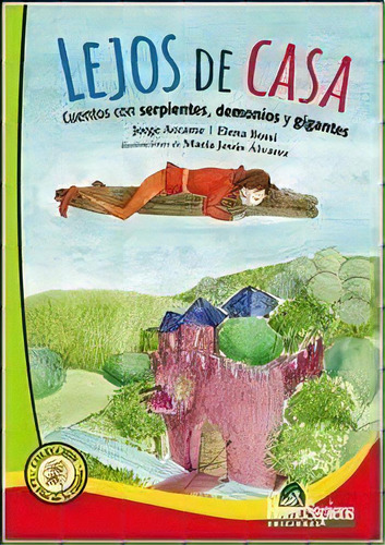 Lejos De Casa : Cuentos Con Serpientes Demonios Y Gigantes, De Accame Jorge Bossi Elena. Serie N/a, Vol. Volumen Unico. Editorial Homo Sapiens, Tapa Blanda, Edición 1 En Español