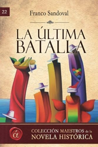 La Ultima Batalla (maestros De La Novela Historica) (s, De Sandoval, Franco. Editorial Ediciones Lacre, Tapa Blanda En Español