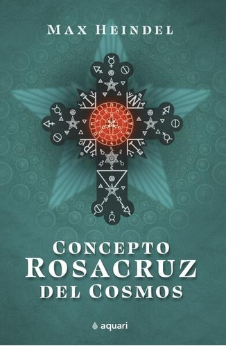 Concepto Rosacruz Del Cosmos - Max Heindel - Nuevo