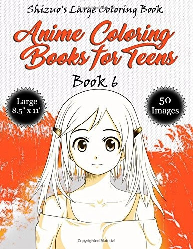 Anime Coloring Books For Teens Book 6 (large 85 X 11) Manga 