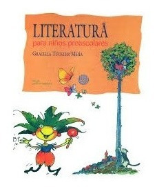 Literatura Para Niños Preescolares. Graciela Tuckler