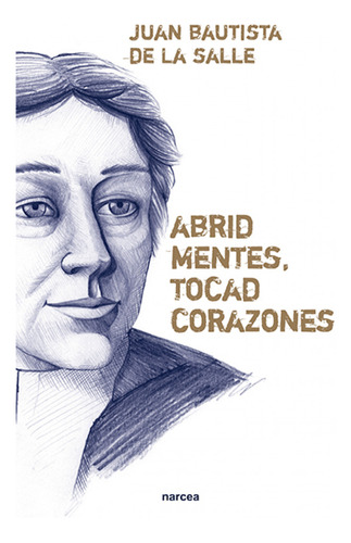 Abrid Mentes, Tocad Corazones  -  Salle, Juan Bautista De L