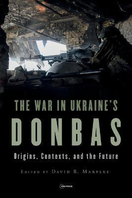 Libro The War In Ukraine's Donbas : Origins, Contexts, An...