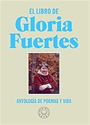 El Libro De Gloria Fuertes. Nueva Edición: Antología De Poem