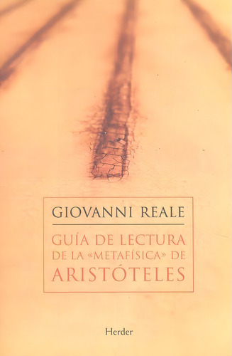 Guía De Lectura De La Metafísica De Aristóteles Reale Herder