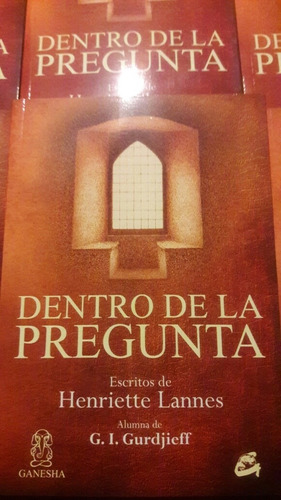 Dentro De La Pregunta Henriette Lannes Alumna Gurdjieff