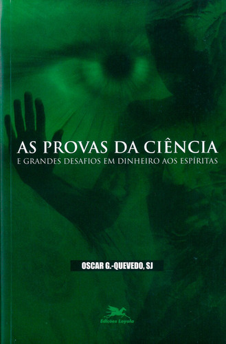 As provas da ciência e grandes desafios em dinheiro aos espíritas, de González-Quevedo, Oscar. Editora Associação Nóbrega de Educação e Assistência Social, capa mole em português, 1993