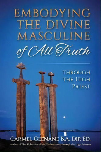 Embodying The Divine Masculine Of All Truth Through The High Priest, De Carmel Glenane. Editorial Big Country Publishing, Llc, Tapa Blanda En Inglés