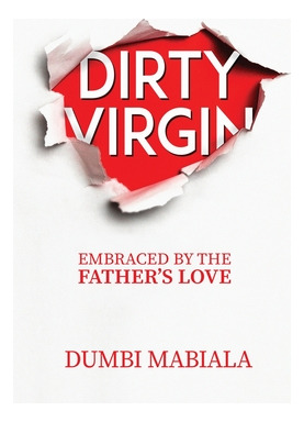 Libro Dirty Virgin: Embraced By The Father's Love - Mabia...