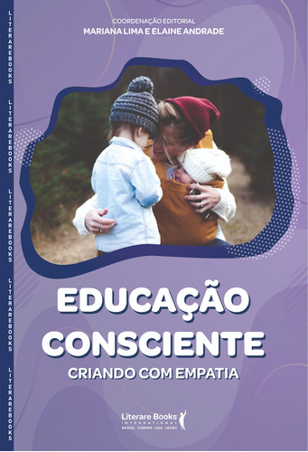 Educação consciente: Criando com empatia, de Lima, Mariana. Editora Literare Books International Ltda, capa mole em português, 2022