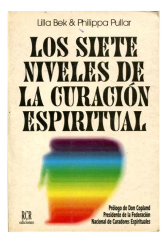 Los Siete Niveles De La Curacion Espiritual, De Bek Lilla. Editorial Rcr Ediciones En Español