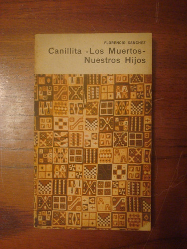 Canillita / Los Muertos / Nuestros Hijos - Florencio Sánchez