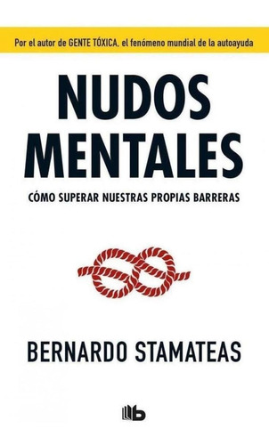 Libro: Nudos Mentales. Stamateas, Bernardo. B De Bolsillo