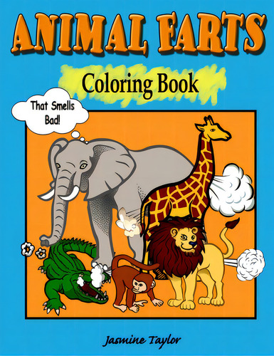 Animal Farts Coloring Book, De Taylor, Jasmine. Editorial Lulu Pr, Tapa Blanda En Inglés