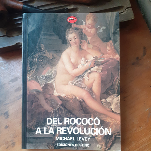 Del Rococó A La Revolución / Michael Levey