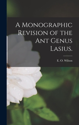 Libro A Monographic Revision Of The Ant Genus Lasius. - W...