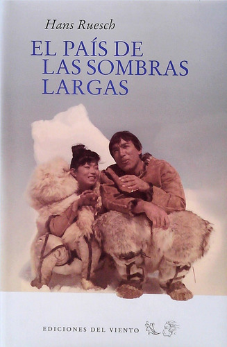 País De Las Sombras Largas, El, De Hans Ruesch. Editorial Ediciones Del Viento, Tapa Blanda, Edición 1 En Español