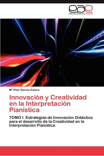 Libro: Innovación Y Creatividad En La Interpretación Pianíst