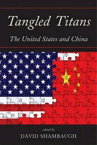 comprar Tangled Titans : The United States And China, De David Shambaugh. Editorial Rowman & Littlefield, Tapa Blanda En Inglés