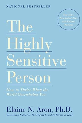 Book : The Highly Sensitive Person How To Thrive When The..