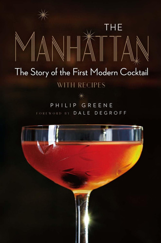 Libro: The Manhattan: The Story Of The First Modern Cocktail