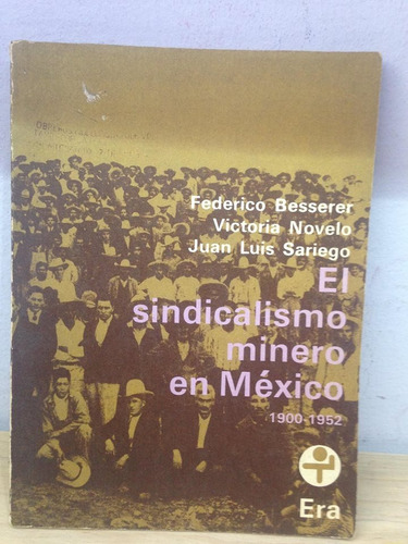 El Sindicalismo Minero En México. Federico Besserer, Victori