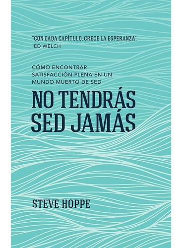 No Tendrás Sed Jamás, De Steve Hoppe. Editorial Portavoz, Tapa Blanda En Español, 2020