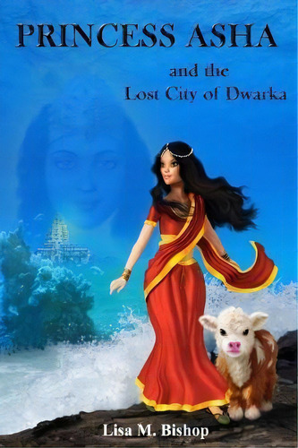 Princess Asha And The Lost City Of Dwarka, De Lisa M. Bishop. Editorial Lisa M Bishop, Tapa Blanda En Inglés