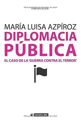 Diplomacia Publica. El Caso De La Guerra Con, De Azpiroz Manero Mari., Vol. Abc. Editorial Universitat Oberta De Catalunya, Tapa Blanda En Español, 1