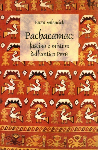 Pachacamac: Fascino E Mistero Dell´antico Perù - Valencich 