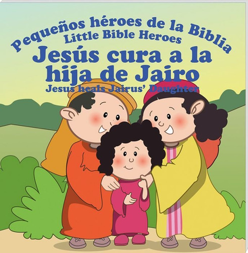 Jesus Cura A La Hija De Jairo/pequeños Heroes De La Biblia/l