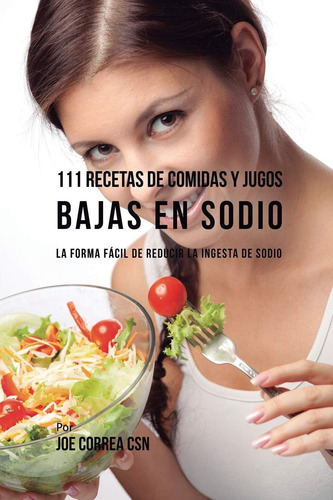 Libro 111 Recetas De Comidas Y Jugos Bajas En Sodio La Form