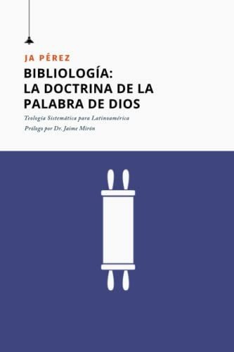 Libro : Bibliologia La Doctrina De La Palabra De Dios...