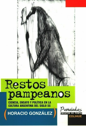 Restos Pampeanos  - Gonzalez, Horacio, de Gonzalez Horacio. Editorial Colihue en español
