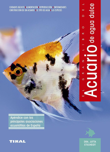 Libro: Acuario De Agua Dulce.. Etscheidt, Jutta. Tikal Edici