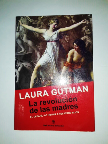 La Revolución De Las Madres Laura Gutman Del Nuevo Extremo