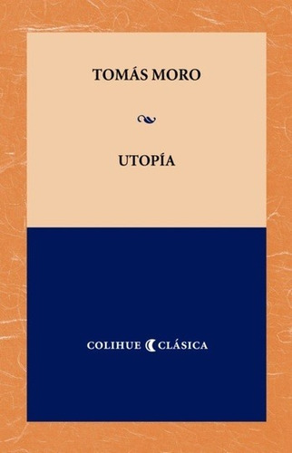 Utopía, Tomás Moro, Ed. Colihue