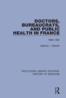 Libro Doctors, Bureaucrats, And Public Health In France: ...